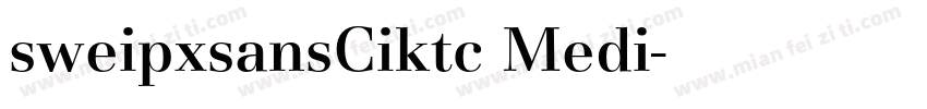sweipxsansCiktc Medi字体转换